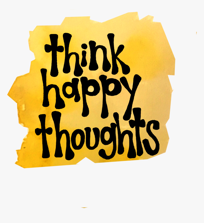 Think Happy Thoughts, HD Png Download, Free Download