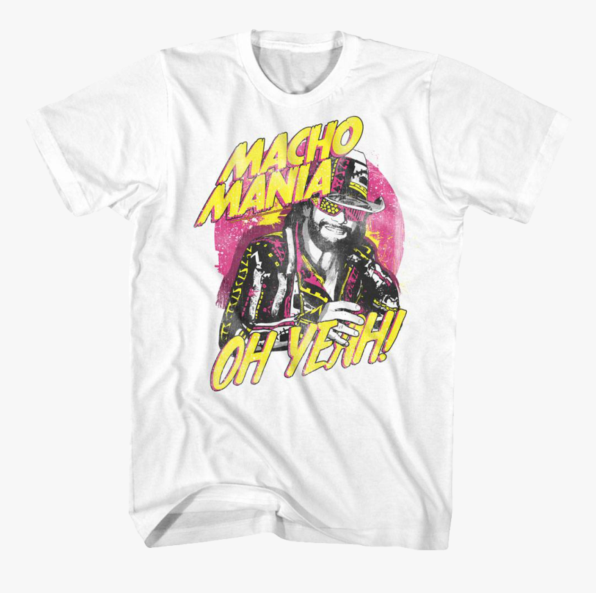 Macho Mania Oh Yeah Randy Savage T Shirt, HD Png Download, Free Download