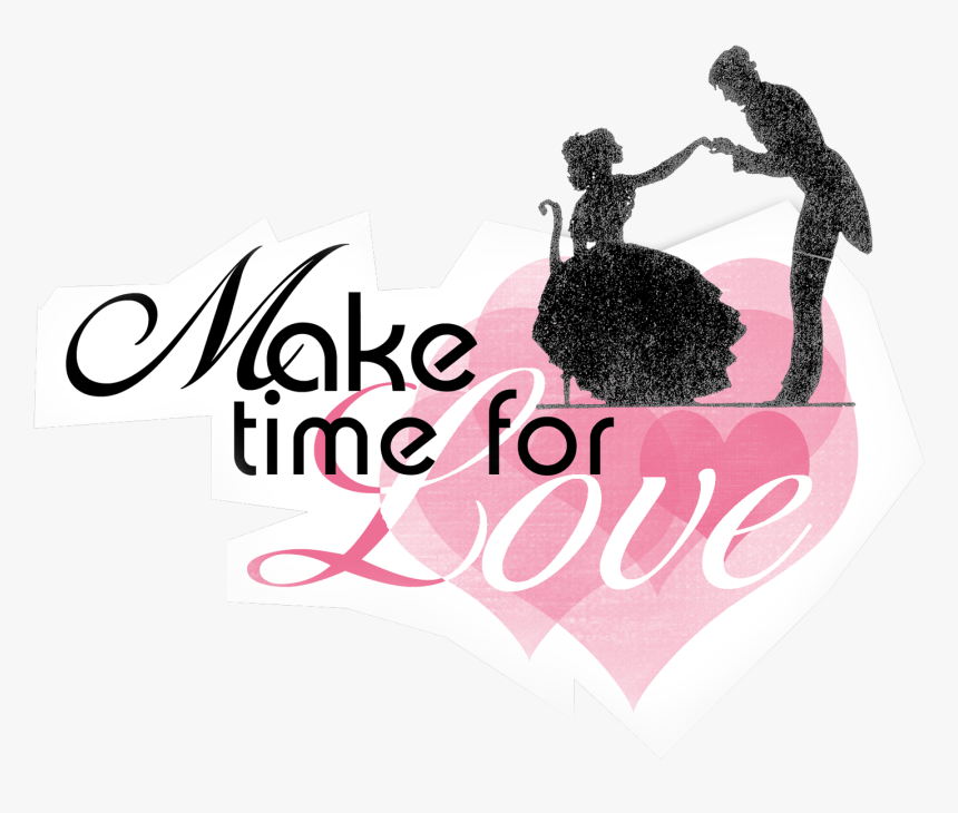 Make Time For Love, HD Png Download, Free Download