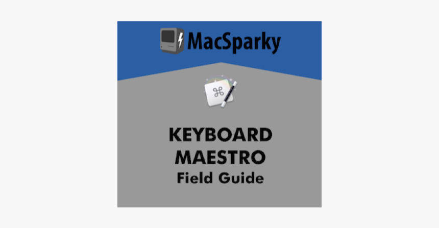 Keyboard Maestro Field Guide, HD Png Download, Free Download