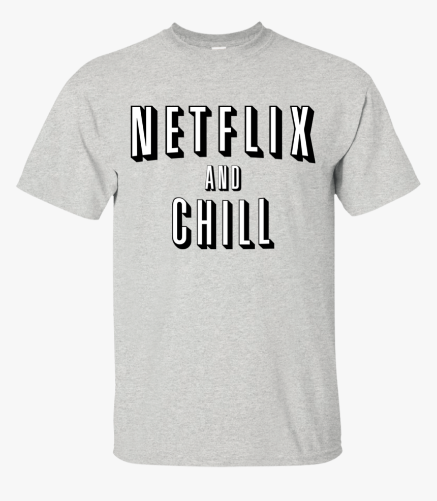 Netflix And Chill Funny Shirt, Hoodie, Tank, HD Png Download, Free Download