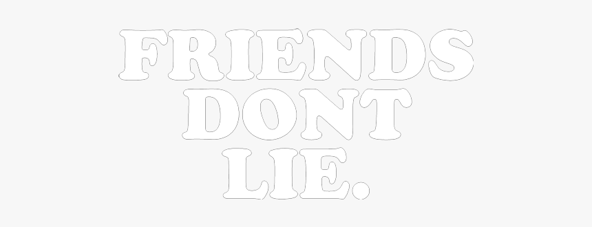 Friends Dont Lie, HD Png Download, Free Download