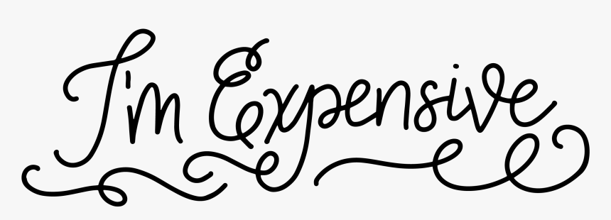 Hand Lettered I"m Expensive Svg Cut File, HD Png Download, Free Download