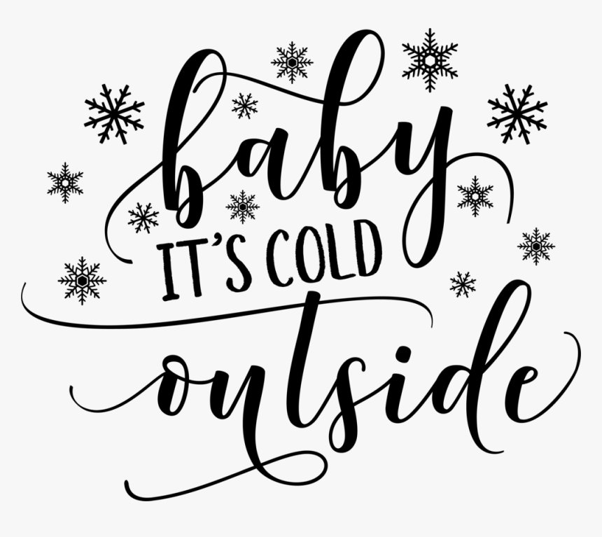 Baby Its Cold Outside , Png Download, Transparent Png, Free Download