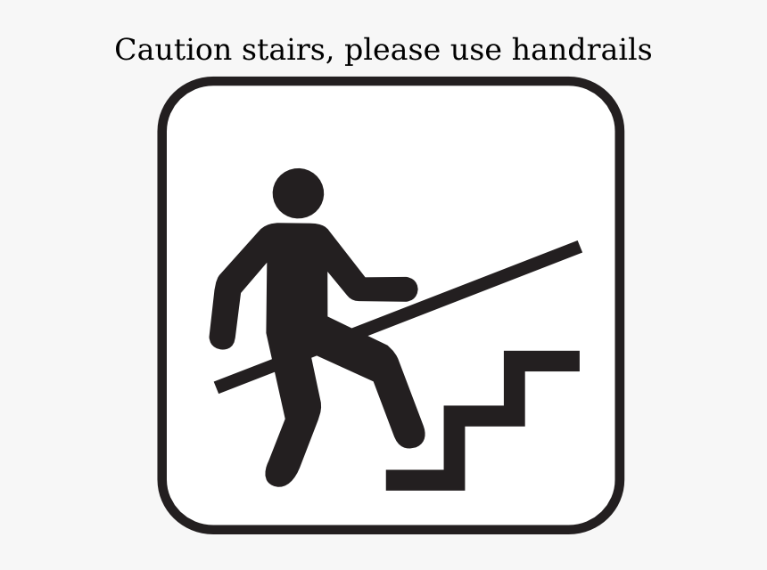 Watch Your Step Use Handrail Signage, HD Png Download, Free Download