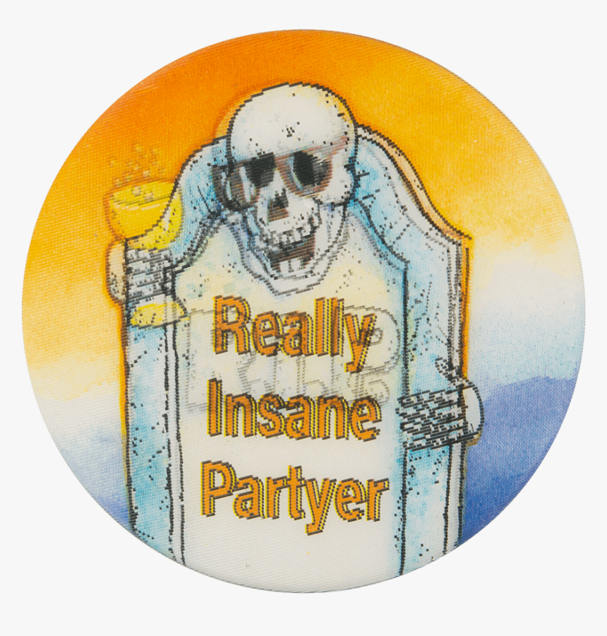 Really Insane Partyer Event Button Museum - Label, HD Png Download, Free Download