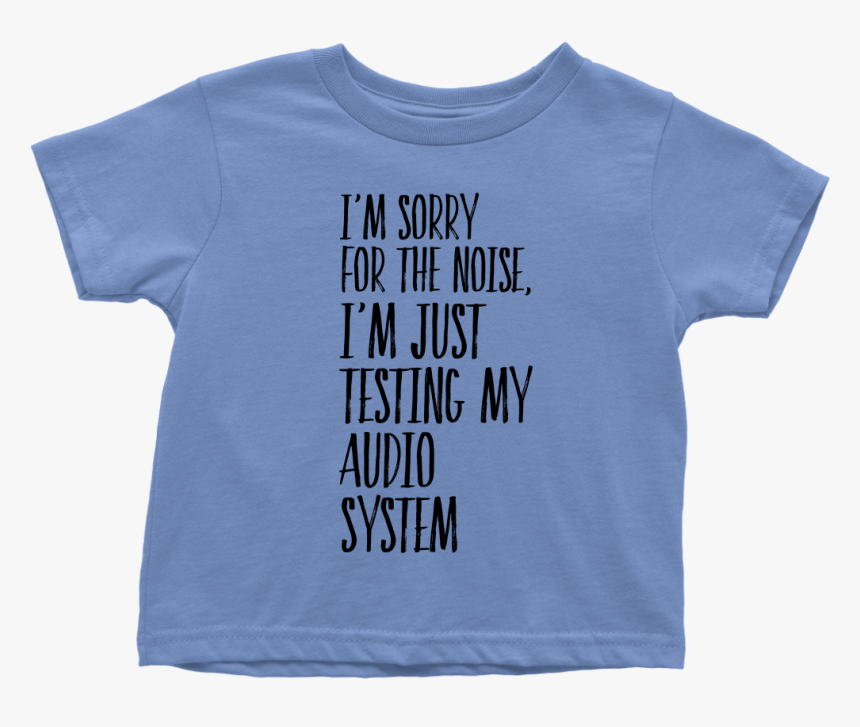 Toddler Shirt I"m Sorry Fot The Noise T Shirt Buy Now"
 - Active Shirt, HD Png Download, Free Download