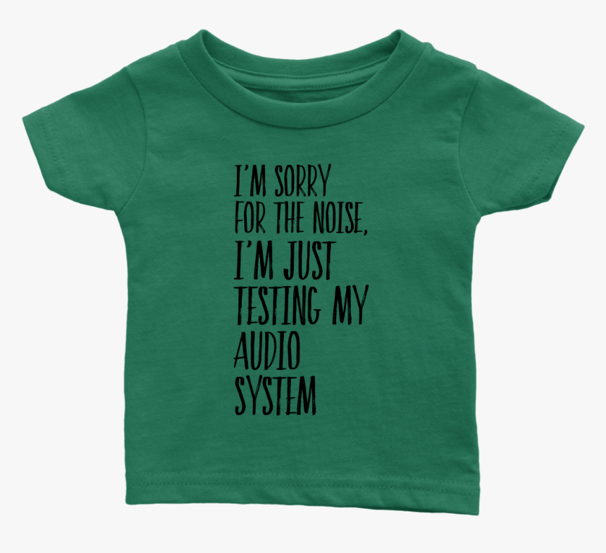 Infant Shirt I"m Sorry Fot The Noise T-shirt Buy Now"
 - Active Shirt, HD Png Download, Free Download