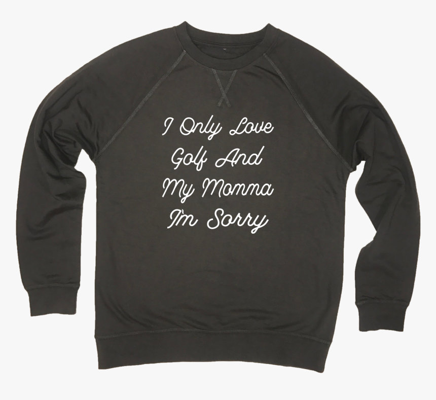 I Only Love Golf And My Momma I"m Sorry - Sweater, HD Png Download, Free Download