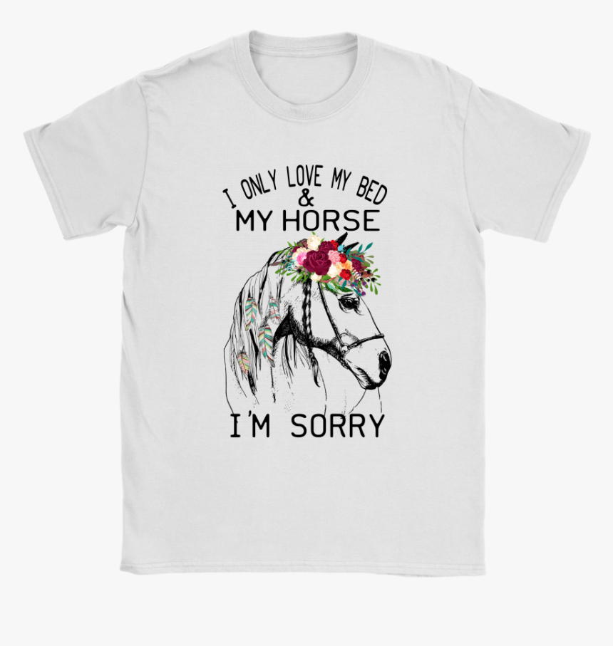 I Only Love My Bed And My Horse I"m Sorry Shirts - Dab Unicorn, HD Png Download, Free Download