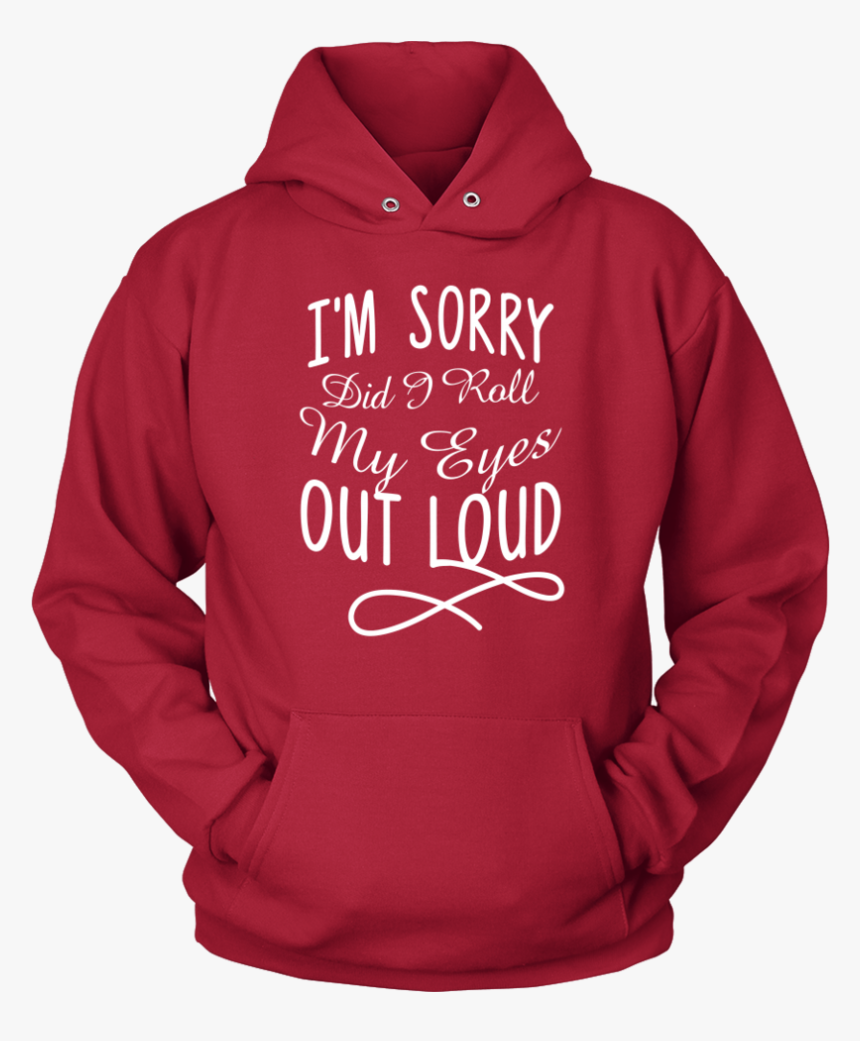 Did I Roll My Eyes Out Loud - Hoodie, HD Png Download, Free Download