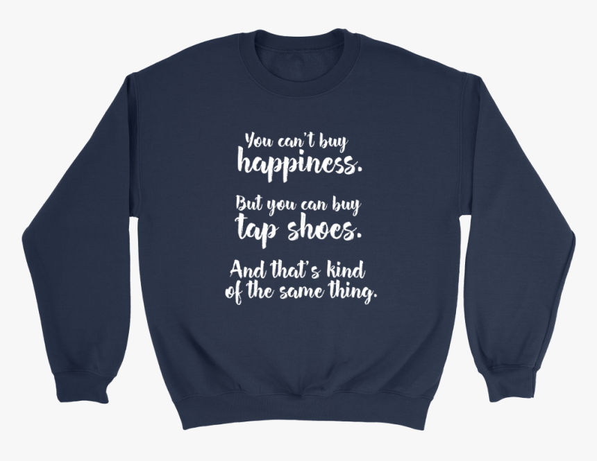 Tap Shoes= Happiness - Sweater, HD Png Download, Free Download