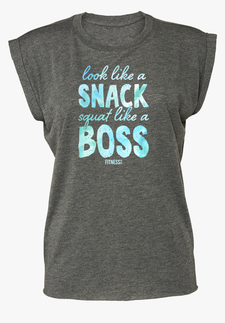 Look Like A Snack Squat Like A Boss - Active Shirt, HD Png Download, Free Download