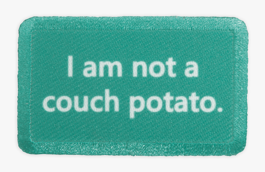 I Am Not A Couch Potato Patch - Label, HD Png Download, Free Download