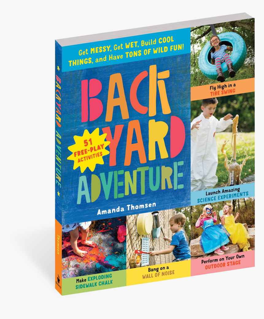 Cover - Backyard Adventure: Get Messy, Get Wet, Build Cool, HD Png Download, Free Download