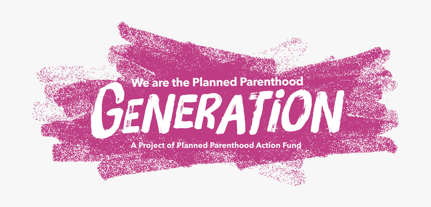 Planned Parenthood Generation, HD Png Download, Free Download