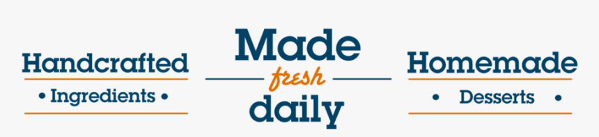Homemade Desserts, Handcrafted Ingredients, Made Fresh - Made Fresh Daily Png, Transparent Png, Free Download