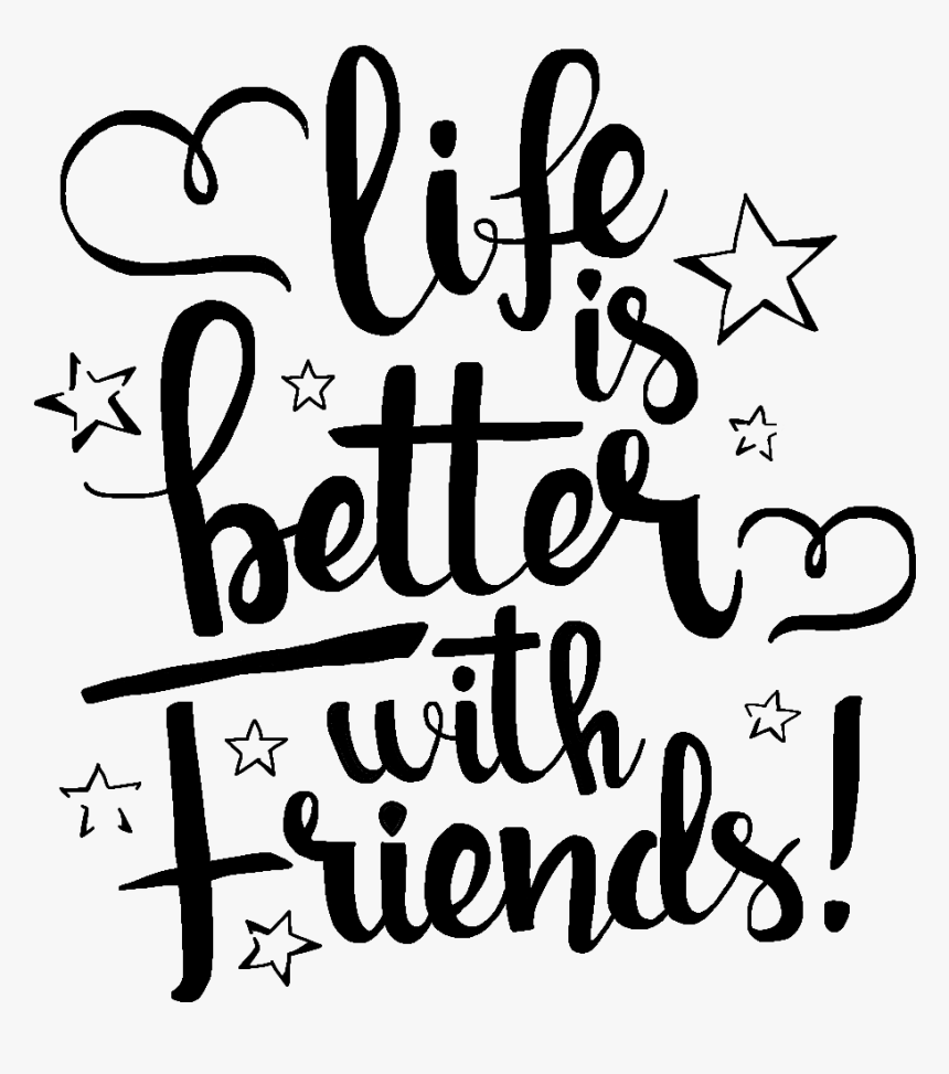 #lifeisbetterwithfriends #friends #friend #lifeisbetter - Calligraphy, HD Png Download, Free Download