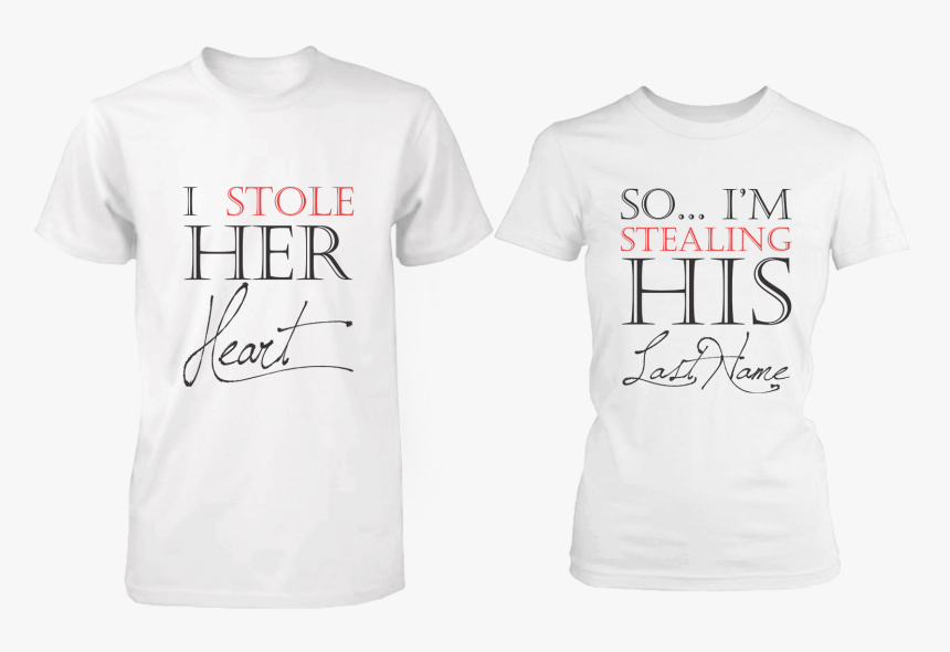 Stole Her Heart So I M Stealing His Last Name, HD Png Download, Free Download
