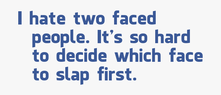 I Hate Two Faced People - Ink, HD Png Download, Free Download