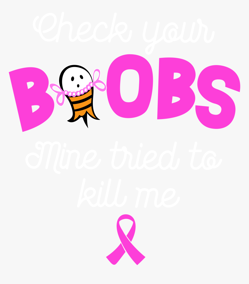 Check Your Boobs Mine Tried To Kill Me Shirt Png , - Check Your Boobs Mine Tried To Kill Me Png, Transparent Png, Free Download