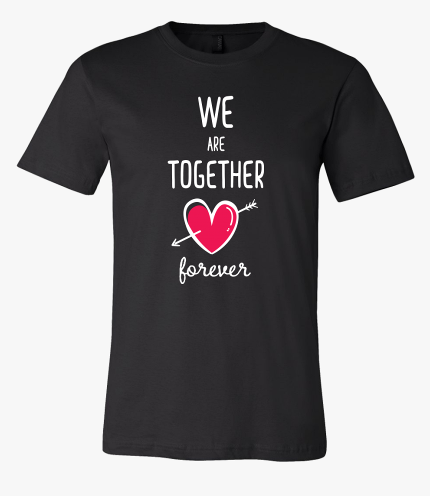 Couples Shirt We Are Together Forever T Shirt Buy Now"
 - Regina Gretchen And Karen T Shirt, HD Png Download, Free Download