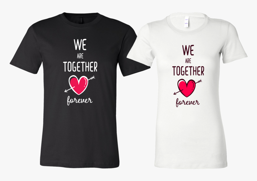 Couples Shirt We Are Together Forever - Active Shirt, HD Png Download, Free Download