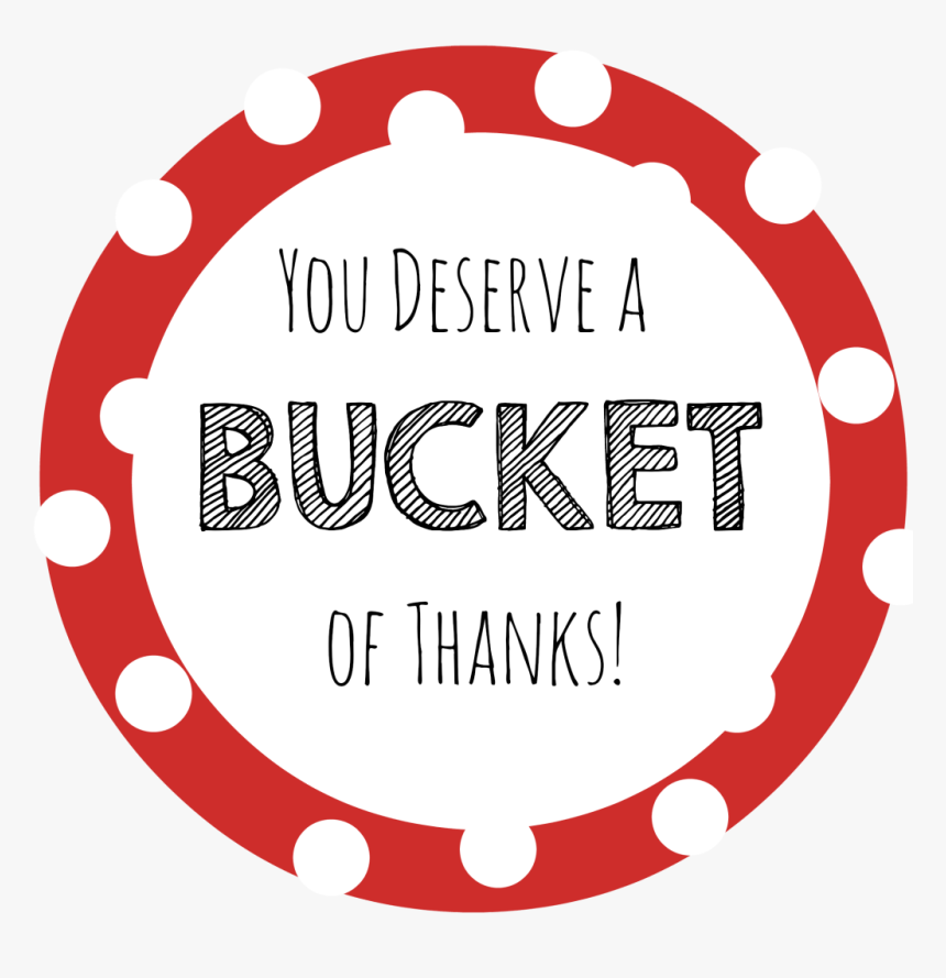 Gift Ideas Bucket Of - You Deserve A Bucket Of Thanks, HD Png Download, Free Download