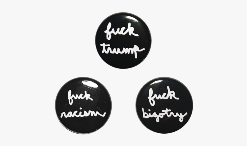 Fuck Trump, Bigotry And Racism Button Pack - Fuck Trump Patch Transparent, HD Png Download, Free Download