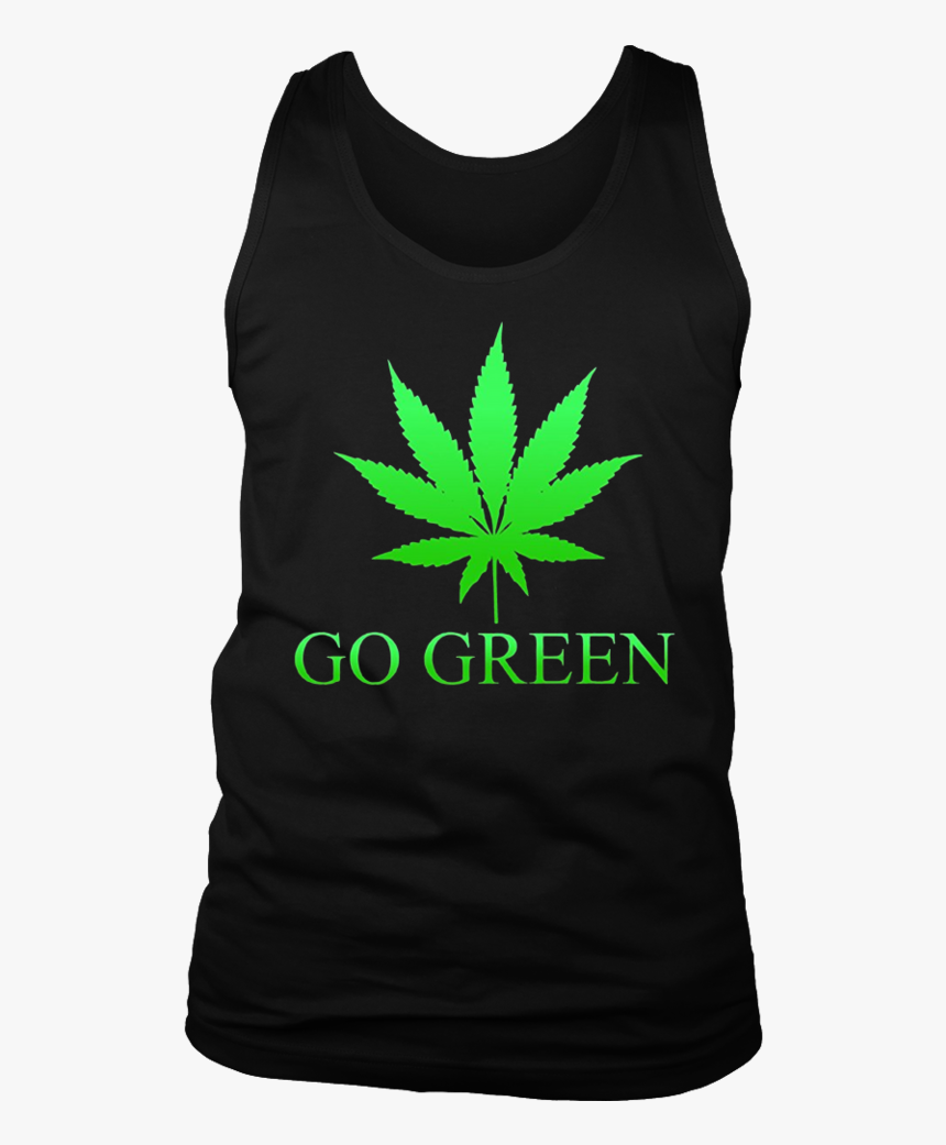 Go Green Weed T Shirt - Cannabis, HD Png Download, Free Download