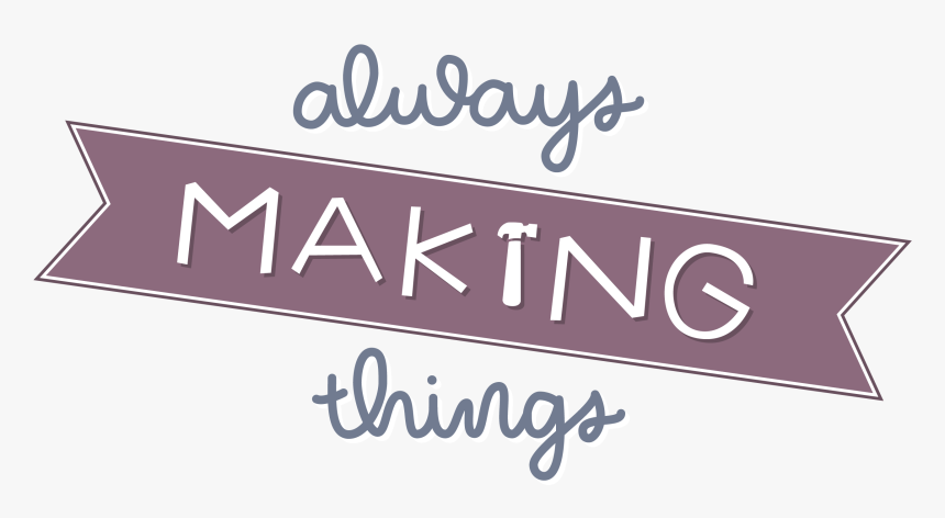 Always Making Things - Calligraphy, HD Png Download, Free Download