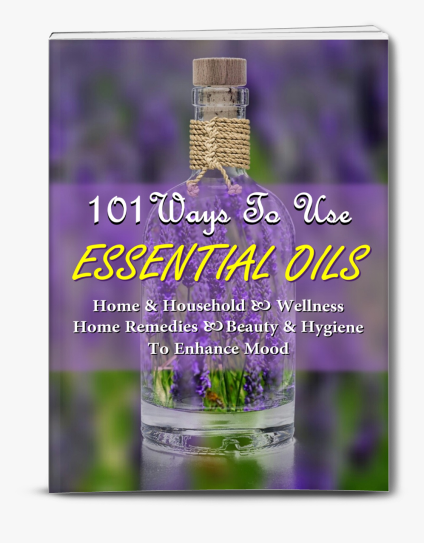 101 Ways To Use Essential Oils For Health, Wellness, - Lavender Oil, HD Png Download, Free Download