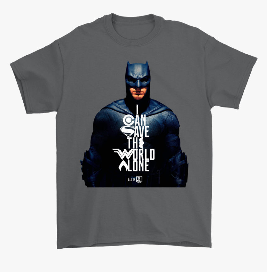 Batman Justice League Can Save The World Alone - Shirt, HD Png Download, Free Download