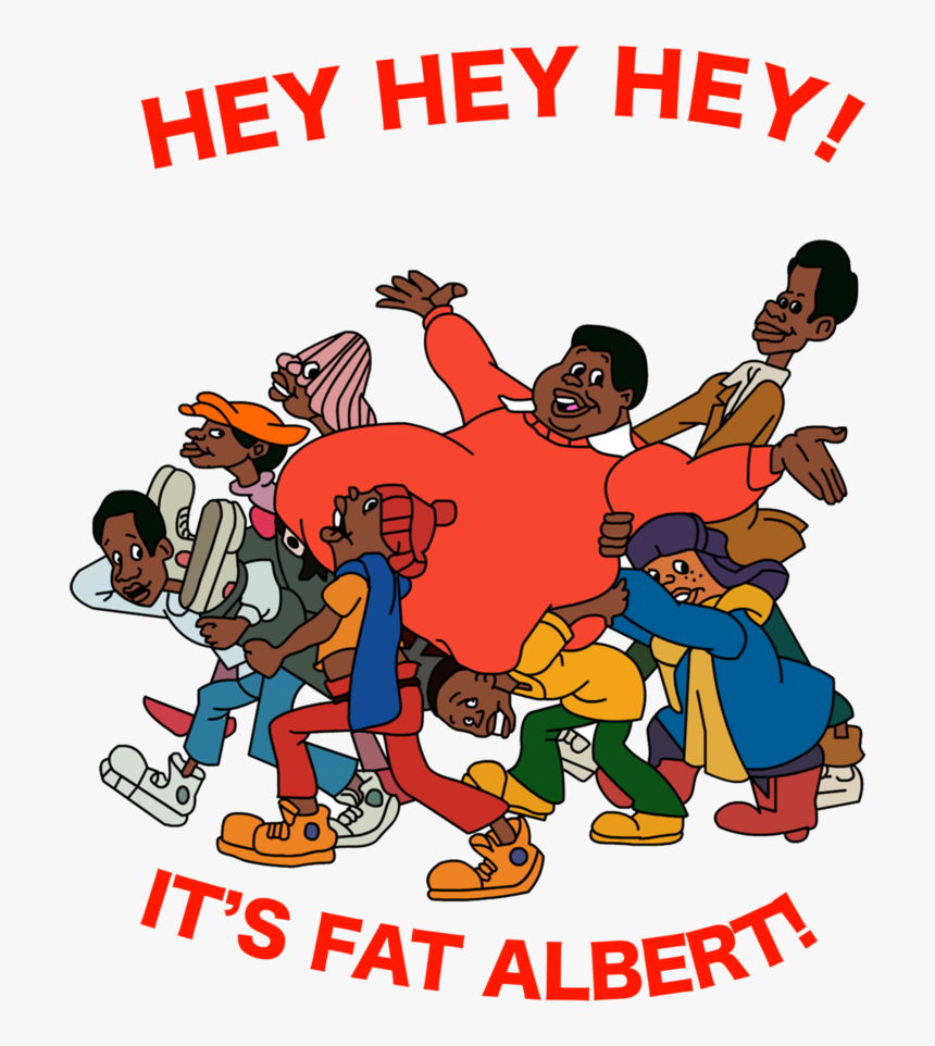Fat Albert Png Hey Hey Hey Fat Albert, Transparent Png kindpng