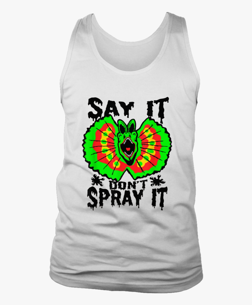Dilophosaurus T-shirt Funny Jurassic Dinosaur Spitter - Say It Don T Spray It Dino, HD Png Download, Free Download