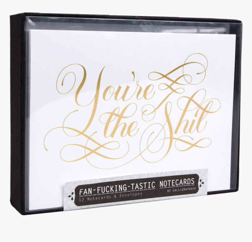 You"re The Shit Note Cards Bad Notecards You"re Fucking - Calligraphy, HD Png Download, Free Download