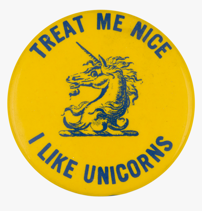 Treat Me Nice I Like Unicorns Social Lubricator Button - Emblem, HD Png Download, Free Download