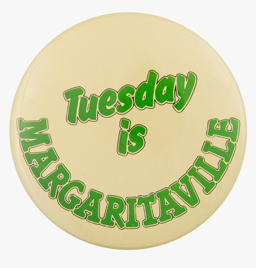 Tuesday Is Margaritaville Smileys Button Museum - Badge, HD Png Download, Free Download