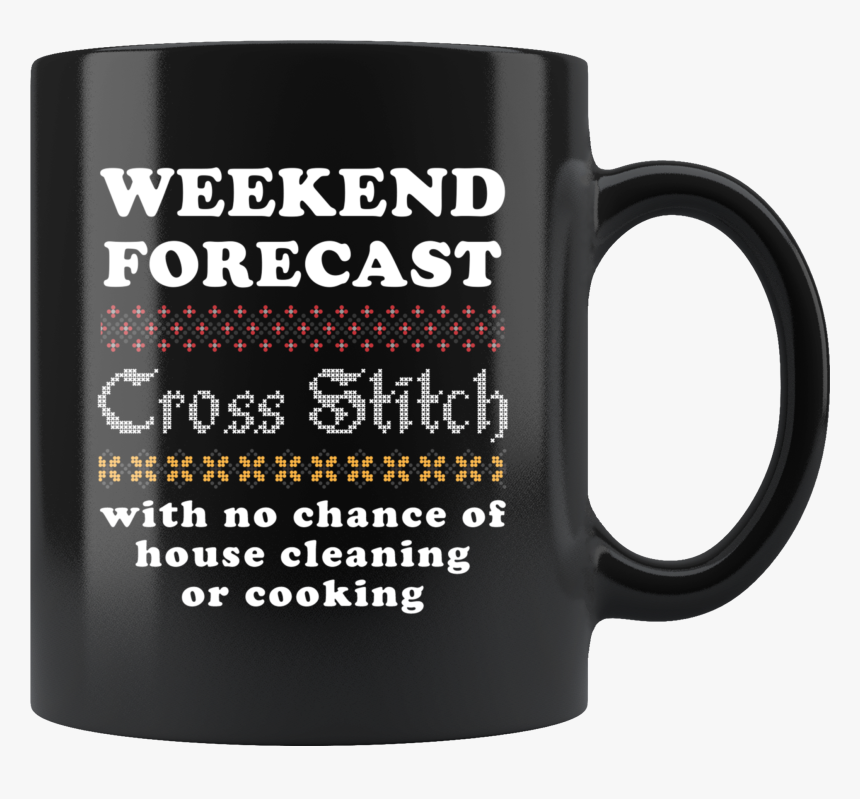 Weekend Forecast Cross Stich With No Chance House Cleaning - Programmers Mug, HD Png Download, Free Download