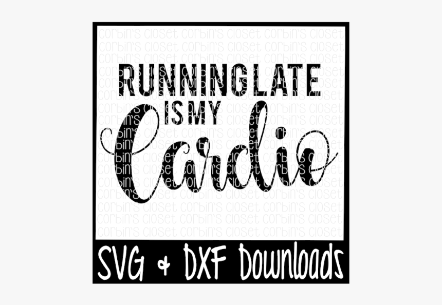 Workout Svg * Running Late Is My Cardio Cut File - Ibiza Beats Sunset Chill, HD Png Download, Free Download