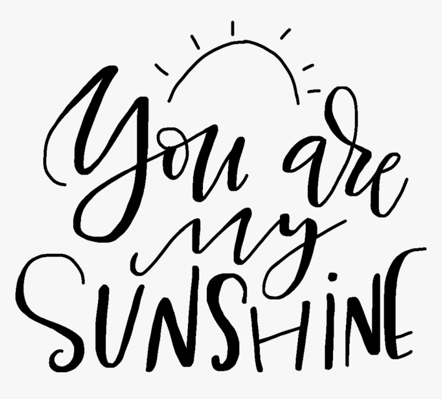 You Are My Sunshine 🌞 - Calligraphy You Are My Sunshine Clipart, HD Png Download, Free Download