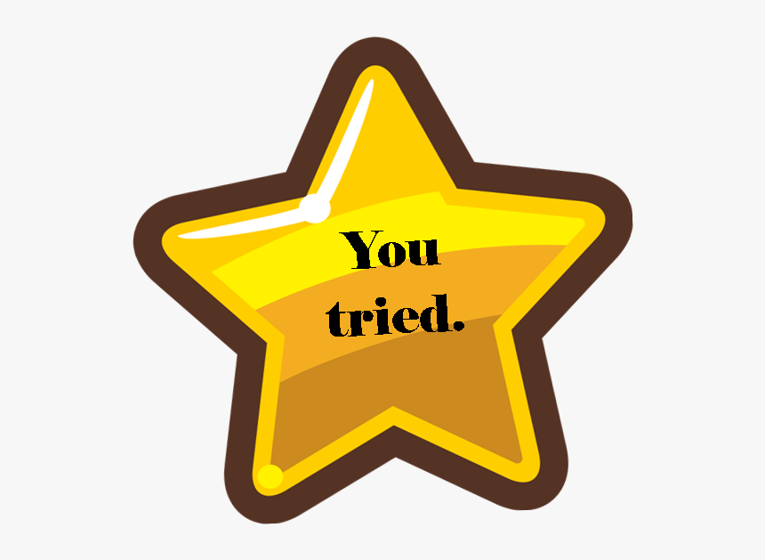 You Tried Star Transparent, HD Png Download, Free Download