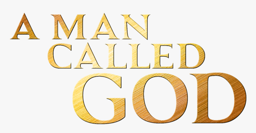 A Man Called God, HD Png Download, Free Download