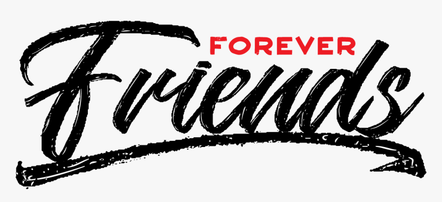 Forever Friends - Calligraphy, HD Png Download, Free Download