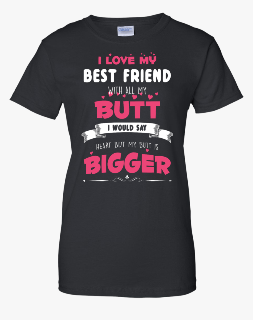 Best Friends Forever Shirts I Love My Best Friend With - You Wouldn T Understand 18 Speed, HD Png Download, Free Download