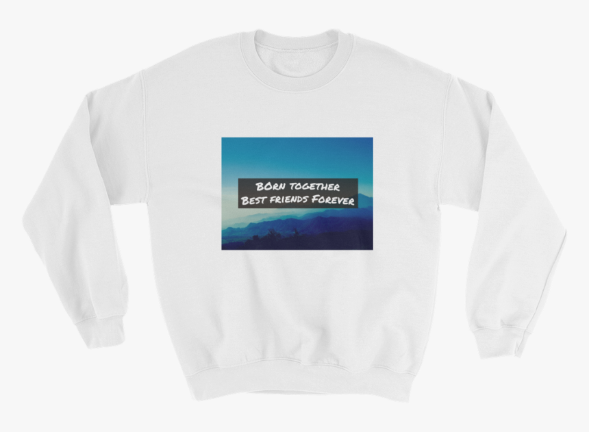 Born Together, Best Friends Forever Sweater"
 Class= - Long-sleeved T-shirt, HD Png Download, Free Download