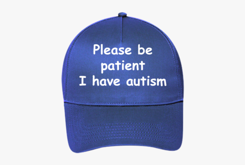 Please Be Patient I Have Autism T-shirt Blue Cap Headgear - Please Be Patient I Have Autism Hat, HD Png Download, Free Download