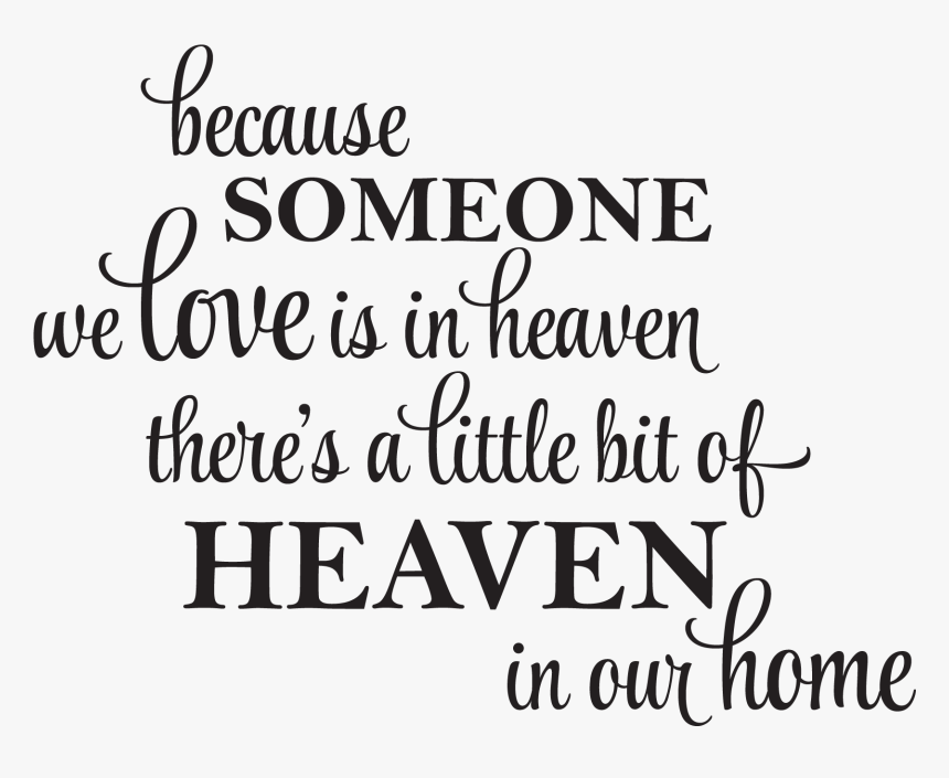 Because Someone We Love Is In Heaven There"s A Little - Because Some We Love Is In Heaven, HD Png Download, Free Download