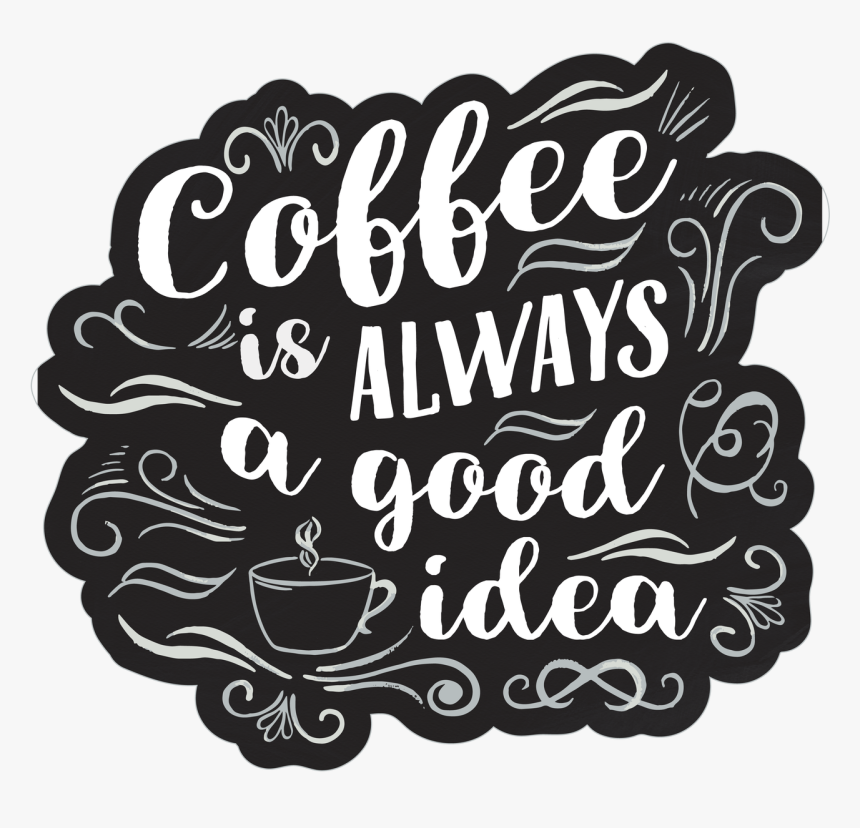 Coffee Is Always A Good Idea Print & Cut File, HD Png Download, Free Download