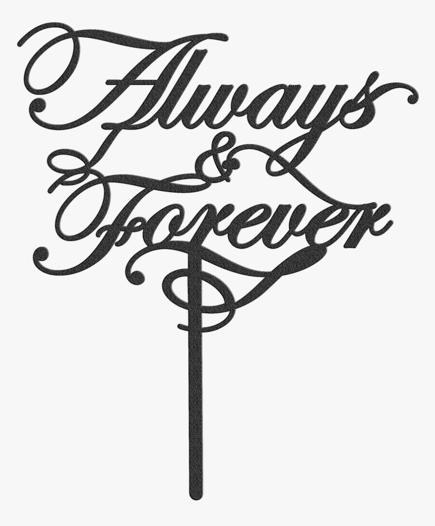 Always And Forever Cake Topper Metal Art Sign - Always And Forever Topper, HD Png Download, Free Download
